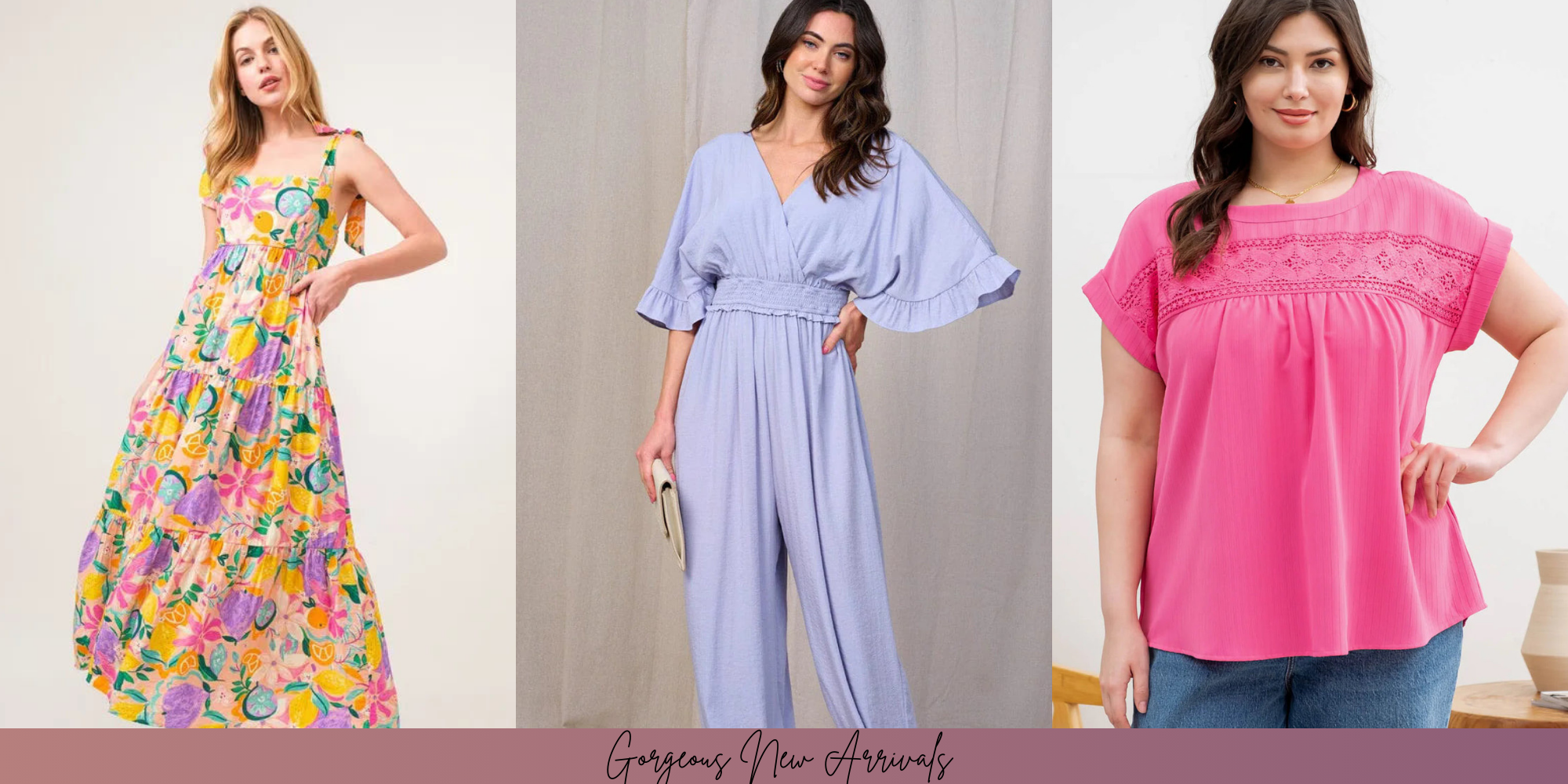 Gorgeous New Arrivals!